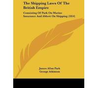 James Allan Park The Shipping Laws Of The British Empire (Tascabile)