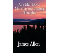 James Allen As a Man Does, Morning and Evening Thoughts (Copertina rigida)