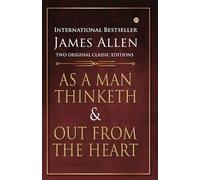 James Allen As a Man Thinketh and out from the Heart (Tascabile)