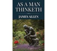 James Allen As a Man Thinketh by James Allen (Polis & Praxis Classic (Tascabile)