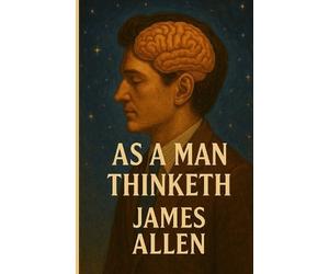 James Allen As A Man Thinketh(Illustrated) (Tascabile)