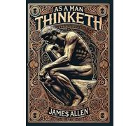 James Allen As a Man Thinketh & Other Writings (Collector's E (Copertina rigida)