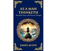 James Allen As a Man Thinketh - The Original 1902 Classic (Copertina rigida)