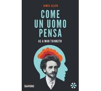 James Allen Come un uomo pensa (Copertina rigida)