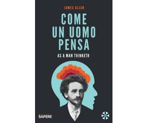 James Allen Come un uomo pensa (Copertina rigida)