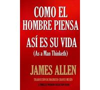 James Allen Como un hombre piensa, así es su vida. (Tascabile)