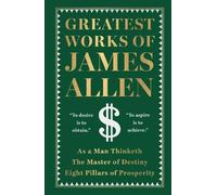 James Allen Greatest Works of James Allen (Deluxe Hardbound E (Copertina rigida)