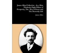 James Allen James Allen Collection - as a Man Thinketh, Eight (Copertina rigida)