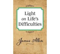 James Allen Light on Life's Difficulties (Tascabile)