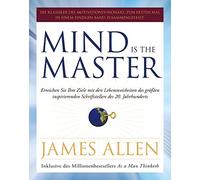 James Allen Mind is the Master: Erreichen Sie Ihre Ziele mit den Leb (Tascabile)