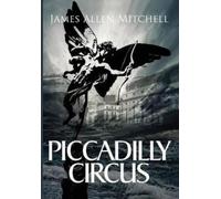 James Allen Mitchell Piccadilly Circus (Tascabile)