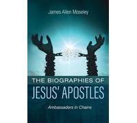 James Allen Moseley The Biographies of Jesus' Apostles (Copertina rigida)