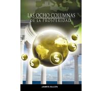 James Allen Ocho Columnas de la Prosperidad por James Allen autor de (Tascabile)