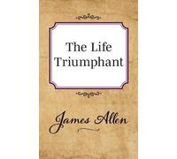James Allen The Life Triumphant (Tascabile)