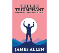 James Allen The Life Triumphant (Tascabile)