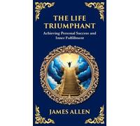 James Allen Tim Zengerink The Life Triumphant (Copertina rigida)