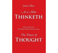 James Allen William Wa As a Man Thinketh, with Excerpts from the Pow (Tascabile)
