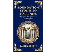 James Allen Zengerink Foundation Stones to Happiness (Copertina rigida)