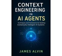 James Alvin Context Engineering in AI Agents (Tascabile)