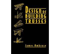 James Ambrose Design of Building Trusses (Copertina rigida)