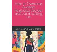 James And Sue S How to Overcome Avoidant Personality Disorder and Li (Tascabile)