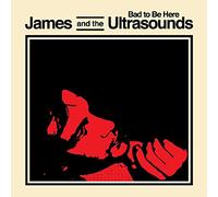James And The Ultras - Bad To Be Here