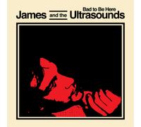 James and the Ultrasounds Bad to Be Here (CD) Album