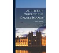 James Anderson Anderson's Guide To The Orkney Islands: With (Copertina rigida)