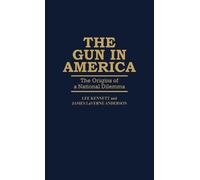 James Anderson Lee Kennett The Gun in America (Copertina rigida)