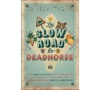 James Anthony The Slow Road to Deadhorse (Tascabile)