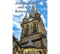 James Arminius and the Reformation