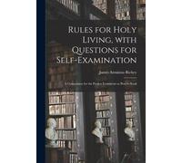 James Arminius Rules for Holy Living, With Questions for Self-exami (Tascabile)
