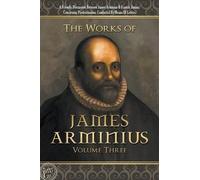 James Arminius The Works of James Arminius (Tascabile)