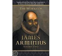 James Arminius The Works of James Arminius (Tascabile)