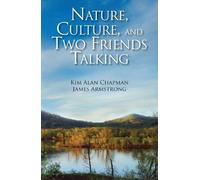 James Armstrong Kim Alan Chap Nature, Culture, and Two Friends Talk (Tascabile)
