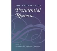 James Arnt Aune The Prospect of Presidential Rhetoric (Tascabile)