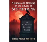 James Arthur Anders Methods and Meaning in the Novels of Stephen Ki (Tascabile)