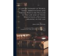James Arthur Ba A Law Dictionary of Words, Terms, Abbreviatio (Copertina rigida)