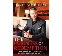 James Arthur Ray The Business of Redemption (Tascabile)