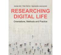 James Ash Rob Kitchin Agnieszka Leszczynski Researching Digital Life (Tascabile)