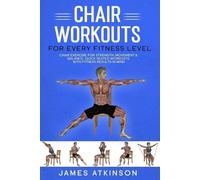 James Atkinson Chair workouts for every fitness level (Tascabile)