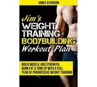 James Atkinson Jim's Weight Training & Bodybuilding Workout Plan (Tascabile)