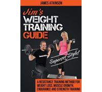 James Atkinson Jim's Weight Training Guide, Superset Style (Tascabile)