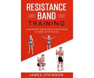 James Atkinson Resistance band Training (Tascabile)