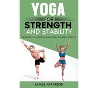 James Atkinson Yoga For Strength And Stability (Tascabile)