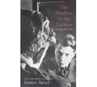 James Atlas The Shadow in the Garden (Copertina rigida)