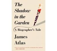James Atlas The Shadow in the Garden (Tascabile)