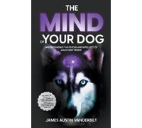 James Austin Va The Mind of Your Dog - Understanding the Psyche and (Tascabile)