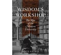 James Axtell Wisdom's Workshop (Tascabile) William G. Bowen Series