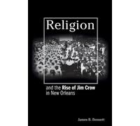 James B. Bennett Religion and the Rise of Jim Crow in New Orleans (Tascabile)